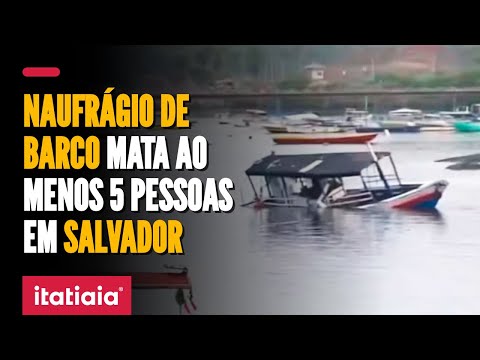 NAUFRÁGIO DE EMBARCAÇÃO MATA AO MENOS 5 PESSOAS EM SALVADOR