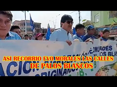 EVO MORALES RECORRIO ACOMPAÑADO DE LOS INTERCULTURALES DE PALOS BLANCOS...