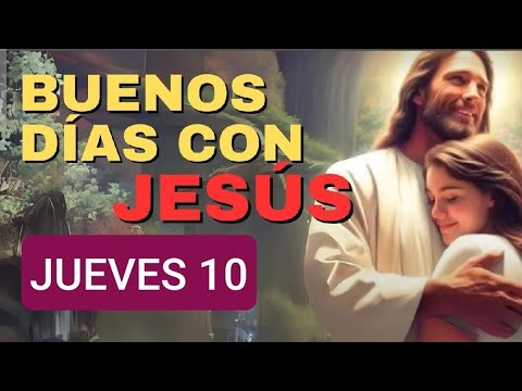 BUENOS DÍAS CON JESÚS.  JUEVES 10 DE OCTUBRE DE 2024.