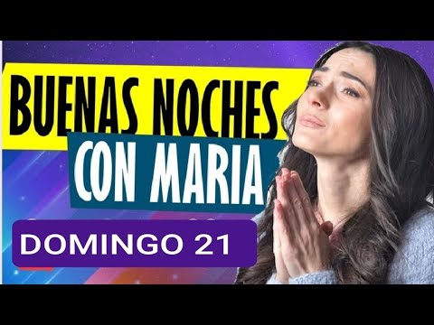 ? BUENAS NOCHES CON MARÍA.  DOMINGO 21 DE JULIO DE 2024 ?