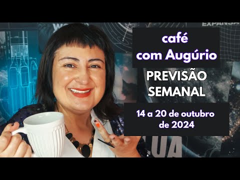 CAFÉ COM AUGÚRIO - PREVISÃO SEMANAL - os segredos entre 14 a 20 de outubro de 2024