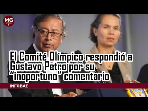 ATENCIÓN  COMITÉ OLIMPICO RECHAZA COMENTARIO INOPORTUNO DEL PRESIDENTE PETRO
