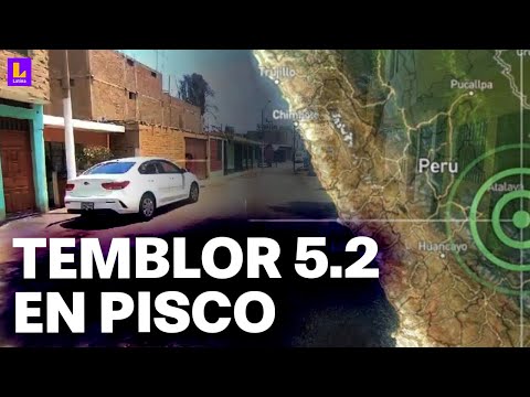 Sismo de 5.2 en Pisco: Así se sintió en diversas zonas de Cañete y Chincha