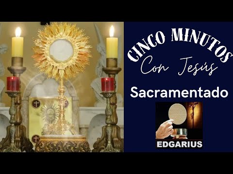 CINCO MINUTOS CON JESÚS SACRAMENTADO. Miércoles 10 de Julio de 2024