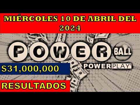 RESULTADOS POWERBALL DEL MIÉRCOLES 10 DE ABRIL DEL 2024 $31,000,000/LOTERÍA DE ESTADOS UNIDOS