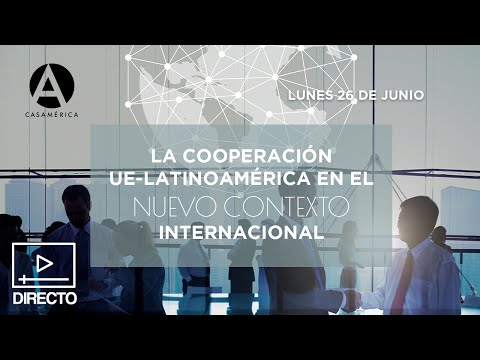 La cooperación UE-Latinoamérica en el nuevo contexto internacional