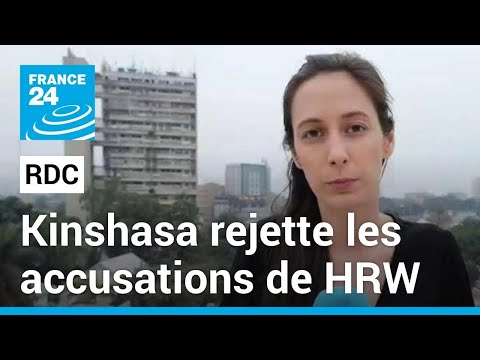 Répression des opposants en RDC : Kinshasa rejette les accusations de Human Rights Watch