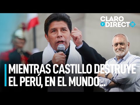 Mientras Castillo destruye el Perú, en el mundo... | Claro y Directo con Álvarez Rodrich