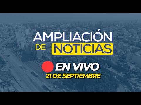 #ENVIVO AMPLIACIÓN DE NOTICIAS 21/09/2024 #ADNRPP