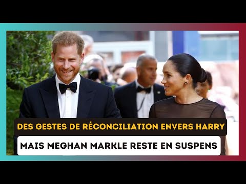 Charles III : Des signes de re?conciliation avec Harry, mais Meghan Markle reste en suspens
