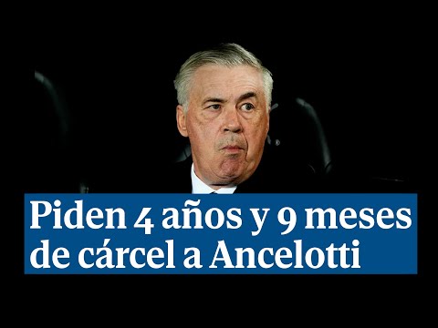 La Fiscalía pide cuatro años y nueve meses de cárcel para Ancelotti por defraudar un millón de euros