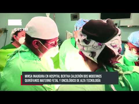 Hospital Bertha Calderón inaugura quirófanos materno fetal y oncológico - Nicaragua