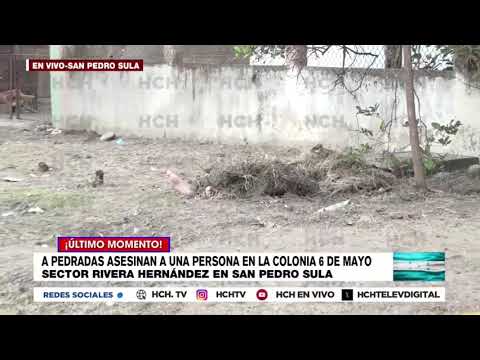 A pedradas matan hombre en el sector Rivera Hernández, SPS