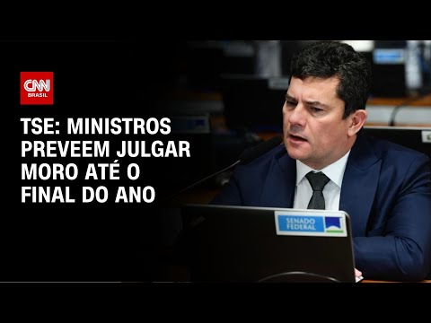 TSE: ministros preveem julgar Moro até o final do ano | BASTIDORES CNN