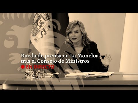 DIRECTO | Rueda de prensa en La Moncloa tras el Consejo de Ministros