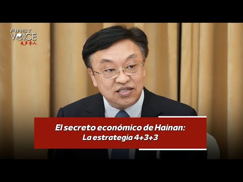 El secreto económico de Hainan: La estrategia 4+3+3