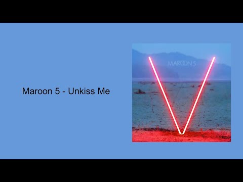 Maroon 5 - Unkiss Me (Lyrics)