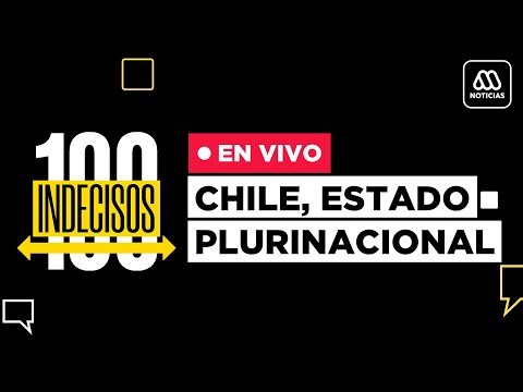 EN VIVO | 100 Indecisos | Mega | Capítulo 4: Chile, Estado Prurinacional