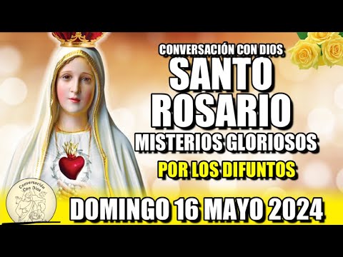 EL SANTO ROSARIO de Hoy DOMINGO 16 JUNIO 2024 MISTERIOS GLORIOSOS /Conversación con Dios?