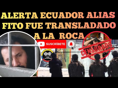 ALERTA ECUADOR SE CONFIRMA TRANSLADO DE ADOLFO MACIAS ALIAS FITO A CÁRCEL LA ROCA NOTICIAS RFE TV