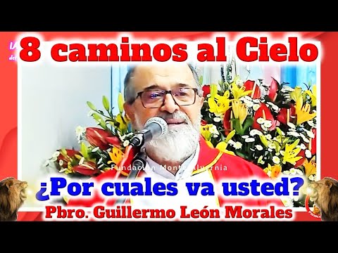 8 CAMINOS AL CIELO - Padre Guillermo León Morales