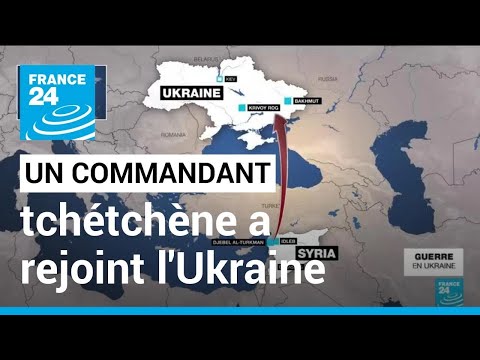 Ukraine : un commandant tchétchène parti de Syrie a rejoint les rangs de l'armée ukrainienne