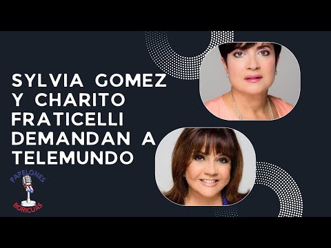 Sylvia Gomez y Charito Fraticelli demandan a Telemundo