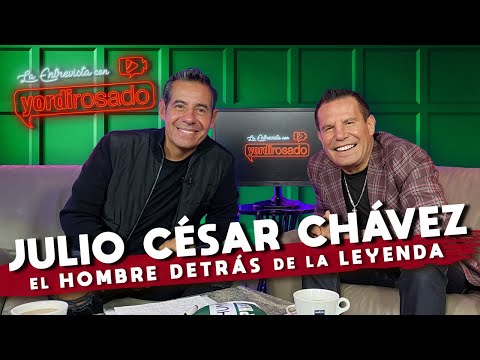 JULIO CÉSAR CHÁVEZ, EL HOMBRE detrás de LA LEYENDA | La entrevista con Yordi Rosado