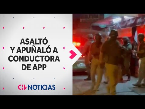 Detienen a sujeto que apuñaló y asaltó a conductora de aplicación en Peñalolén - CHV Noticias