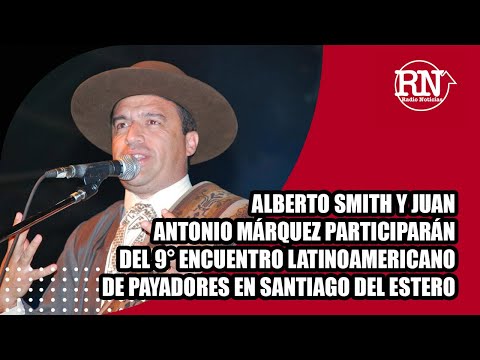 Alberto Smith participará del 9° encuentro latinoamericano de payadores en Santiago del Estero