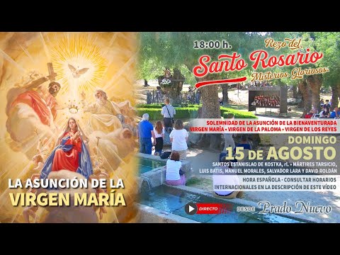 Santo Rosario de Hoy (Misterios Gloriosos) en Directo desde Prado Nuevo, Domingo 15 de Agosto, 18 h.
