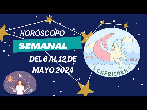 Capricornio  - Horóscopo semanal del 6 al 12 de Mayo 2024