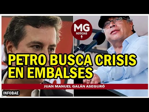 ALERTA ? PETRO BUSCA CRISIS EN LOS EMBALSES || ADVIERTE JUAN MANUEL GALÁN