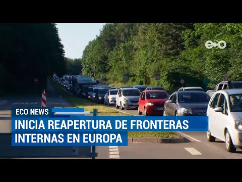 Inicia reapertura de fronteras internas en Europa | ECO News
