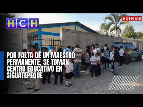 Por falta de un maestro permanente, se toman centro educativo en Siguatepeque