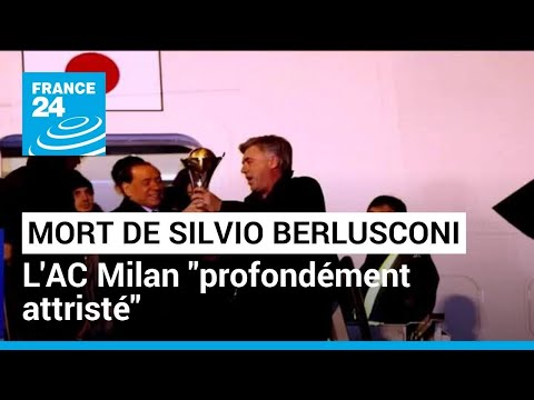 Mort de Silvio Berlusconi : l'AC Milan profondément attristé • FRANCE 24