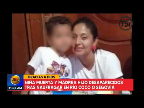 Niña muerta y madre e hijo desaparecidos tras naufragar en rio Coco o Segovia