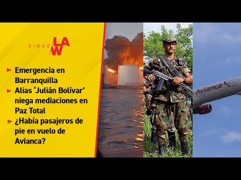 Incendio en Barranquilla / Expara niega mediar la Paz Total / ¿Pasajeros de pie en vuelo Avianca?