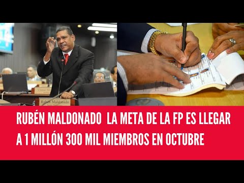 RUBÉN MALDONADO  LA META DE LA FP ES LLEGAR A 1 MILLÓN 300 MIL MIEMBROS EN OCTUBRE
