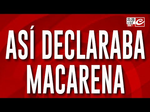 Desaparición de Loan: así declaraba Macarena