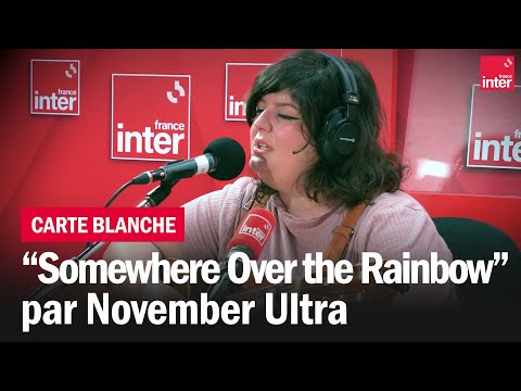 November Ultra reprend Over the Rainbow d'Harold Arlen