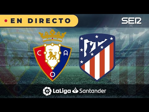 ?? OSASUNA - ATLÉTICO EN DIRECTO |?La Liga en vivo