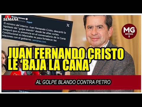 ATENCIÓN  JUAN FERNANDO CRISTO LE ‘BAJA LA CAÑA’ AL GOLPE BLANDO CONTRA PETRO