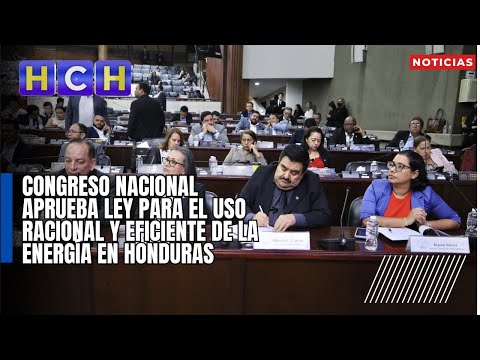 Congreso Nacional aprueba Ley para el Uso Racional y Eficiente de la Energía en Honduras