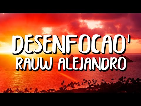 Rauw Alejandro - Desenfocao' (Letra/Lyrics)