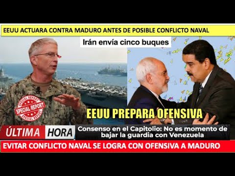 EEUU prepara ofensiva a Maduro antes de conflicto naval con Iran