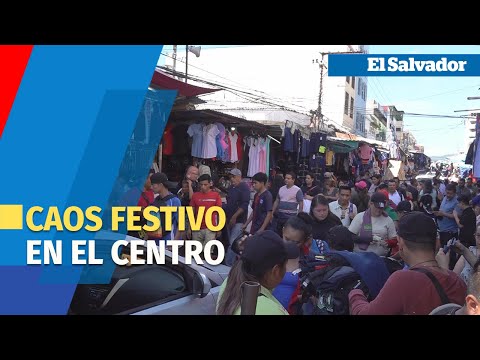 Caos festivo en el centro: salvadoreños realizan últimas compras antes de Navidad