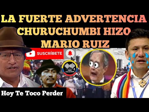 LA FUERTE ADVERTENCIA QUE LE HIZO CHURUCHUMBI HIZO A MARIO RUIZ Y PACHAKUTIK NOTICIAS RFE TV