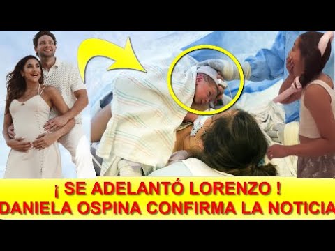 ¡ ULTIMA HORA ! SUCEDIÓ LO INESPERADO ! SE ADELANTÓ LORENZO HIJO DE DANIELA OSPINA Y CORONEL ! HOY