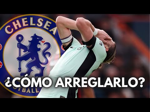 4 CLAVES PARA SOLUCIONAR EL DESASTRE DEL CHELSEA